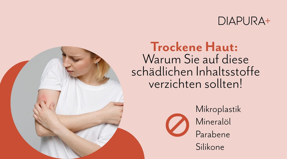 Trockene Haut – warum Sie auf diese schädlichen Inhaltsstoffe verzichten sollten!